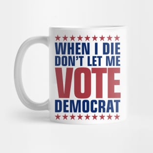 Don't Let Me Vote Democrat Mug